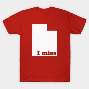 I Miss Utah - My Home State T-Shirt